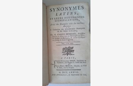 Synonymes Latins, et leurs différentes significations, avec des exemples tirés des meilleurs auteurs; à limittion des Synonymes François de M lAbbé Girard.