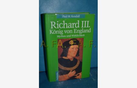 Richard III. , König von England : Mythos und Wirklichkeit  - Paul Murray Kendall. [Aus dem Engl. von Arthur Seiffhart und Hermann Rinn]