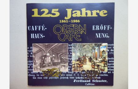 125 Jahre Operncafé 1861 - 1986 (und) 90 Jahre Café Kaiserhof.   - Herausgeber und Verleger: Operncafé, Geschäftsführer Wolfgang Gomsi.