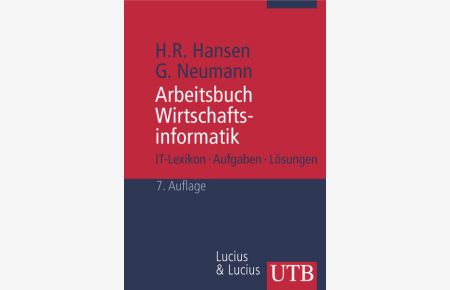 Wirtschaftsinformatik; Teil: 1.   - Arbeitsbuch., Lexikon, Aufgaben und Lösungen / Hans Robert Hansen / UTB ; 1281