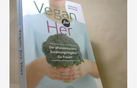 Vegan for Her: Der pflanzenbasierte Ernährungsratgeber für Frauen