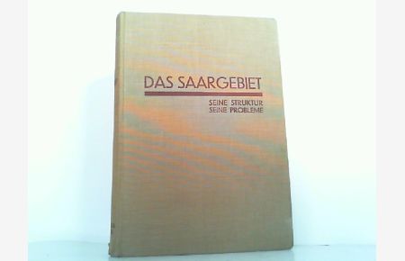 Das Saargebiet, seine Struktur, seine Probleme. Herausgegeben unter Miwirkung von Saar-Politikern und Vertretern der Wissenschaft von Prof. Dr. Kloevekorn, Saarbrücken.