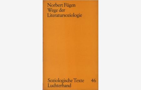 Wege der Literatursoziologie.   - hrsg. von Hans Norbert Fügen / Soziologische Texte ; 46; Teil von: Bibliothek des Börsenvereins des Deutschen Buchhandels e.V.