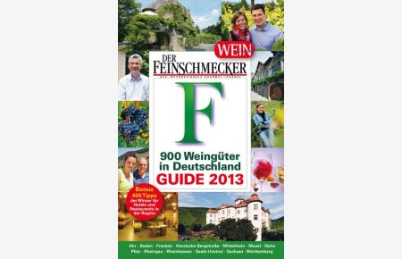 DER FEINSCHMECKER Guide 900 Weingüter in Deutschland 2013 (Feinschmecker Restaurantführer)