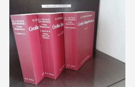 Grosses Sängerlexikon. 3 Bände: Band 1: A-L Band 2: M-Z Anhang Opern und Operetten; Band 3: Ergänzungsband  - K. J. Kutsch ; Leo Riemens