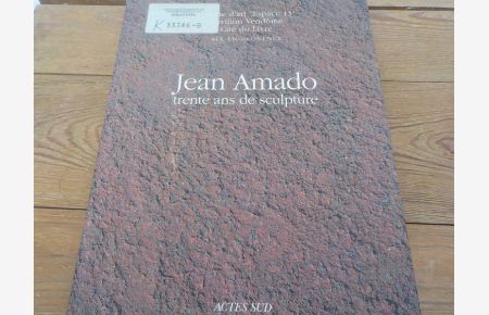 Jean Amado  - Trente ans de sculpture