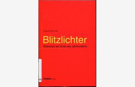 Blitzlichter, Österreich am Ende des Jahrhunderts.   - Reinhold Gärtner (Hg.). Mit Beitr. von: Erna Appelt ...
