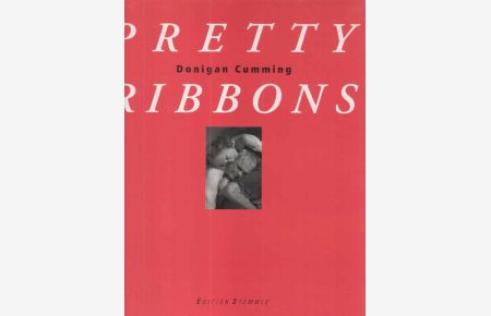 Pretty ribbons.   - Donigan Cumming. Hrsg. von Hans-Michael Herzog. [Transl. from German by John S. Southard]