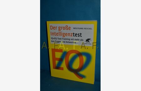 Der große Intelligenztest : IQ- + EQ-Test-Training mit mehr als 600 Fragen und Antworten.   - Wolfgang Reichel