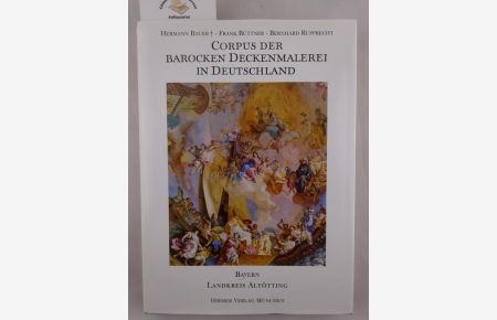 Corpus der barocken Deckenmalerei in Deutschland:  - Band 9 : Freistaat Bayern. Regierungsbezirk Oberbayern.  Landkreis Altötting. Bearbeitet von Cordula Böhm .