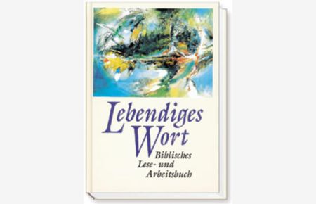 Lebendiges Wort. Biblisches Lese- und Arbeitsbuch by.   - [hrsg. von der Katechetischen Arbeitsgemeinschaft. Erarb. von ...]
