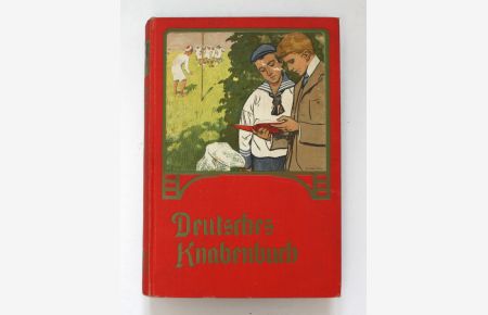 Deutsches Knabenbuch. Ein Jahrbuch der Unterhaltung, Belehrung und Beschäftigung für unsere Knaben.