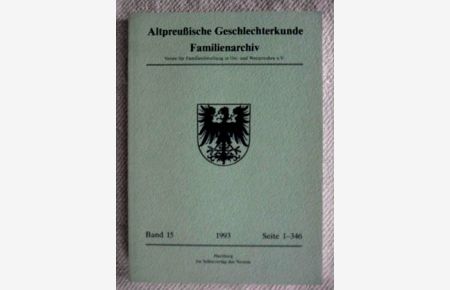 Altpreußische Geschlechterkunde. Familienarchiv. Band 15, 1993.   - Verein für Familienforschung in Ost- und Westpreußen e.V.