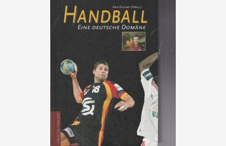Handball. Eine deutsche Domäne.   - Mit Beiträgen von Christoph Bertling, Jens Bierschwale, Frank Ketterer, Jürgen Roos, u.a.