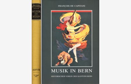 Musik in Bern - Musik, Musiker, Musikerinnen und Publikum in der Stadt Bern vom Mittelalter bis Heute