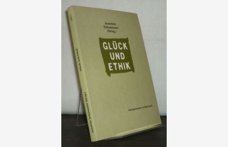 Glück und Ethik. Herausgegeben von Joachim Schummer.