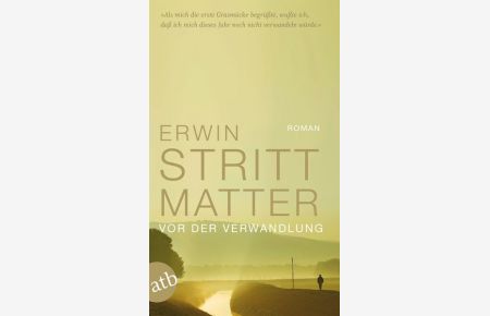 Vor der Verwandlung : Aufzeichnungen / Erwin Strittmatter. Hrsg. von Eva Strittmatter / Aufbau-Taschenbücher ; 5446  - Aufzeichnungen