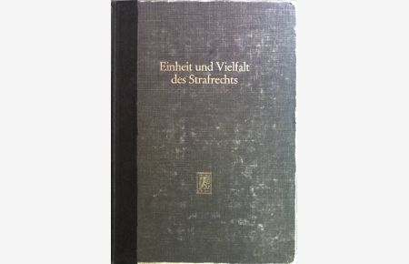 Einheit und Vielfalt des Strafrechts : Festschrift f. Karl Peters z. 70. Geburtstag.   - Tübinger rechtswissenschaftliche Abhandlungen ; Bd. 35