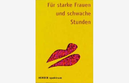 Für starke Frauen und schwache Stunden.   - hrsg. von Sabine Frauenknecht und Sabine Hartlieb / Herder-Spektrum ; 7008