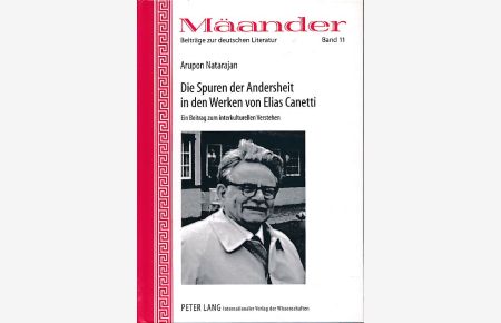 Die Spuren der Andersheit in den Werken von Elias Canetti.   - Ein Beitrag zum interkulturellen Verstehen. Mäander  Bd. 11.
