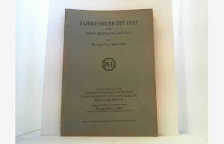 Jahresbericht 1932 der Stoff-Abteilung der DVL.   - Sonderdruck aus dem Jahrbuch 1932 der Deutschen Versuchsanstalt für Luftfahrt.