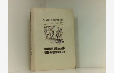 Durch Urwald und Wüstensand. Abenteuer-Erzählung Neu hrsg. von Peter Holm. Illustriert von O. Braun