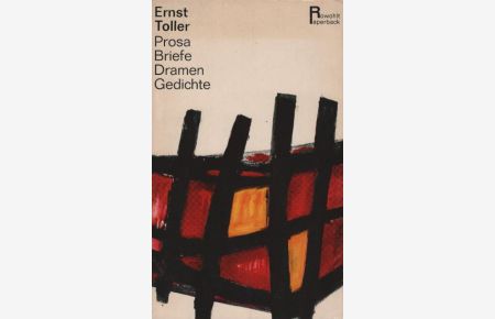 Prosa, Briefe, Dramen, Gedichte.   - Ernst Toller. Mit e. Vorw. von Kurt Hiller / Rowohlt-Paperback ; 1