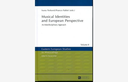 Musical identities and European perspective. An interdisciplinary approach.   - Eastern European studies in musicology 8.