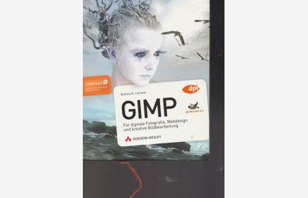 GIMP. ab Version 2. 6  - Für digitale Fotografie, Webdesign und kreative Bildbearbeitung. (Ohne DVD)