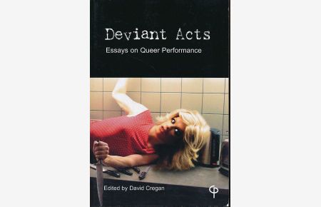 Deviant acts. Essays on queer performance.