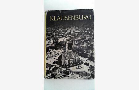Klausenburg - Geschichtlicher Führer,