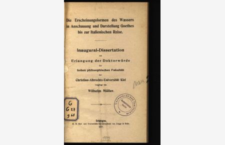 Die Erscheinungsformen des Wassers in Anschauung und Darstellung Goethes bis zur Italienischen Reise.   - Dissertation.