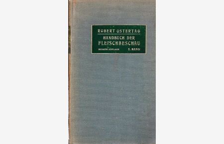 Handbuch der Fleischbeschau; Für Tierärzte, Ärzte und Richter; I. (1. ) Band