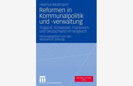 Reformen in Kommunalpolitik und -verwaltung: England, Schweden, Frankreich und Deutschland im Vergleich.