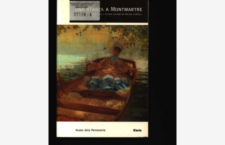 Una stanza a Montmartre : il paesaggio francese nella pittura italiana da Boldini a Birolli ; Museo della Permanente.