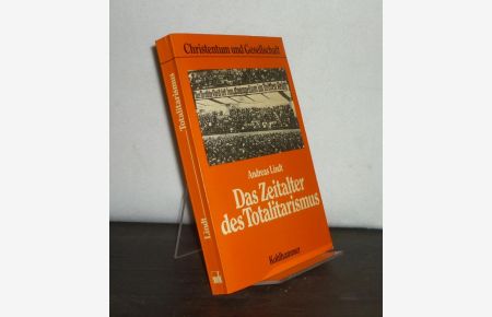 Das Zeitalter des Totalitarismus. Politische Heilslehren und ökumenischer Aufbruch. Von Andreas Lindt. (= Christentum und Gesellschaft, Band 13).