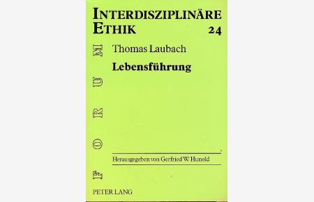 Lebensführung. Annäherung an einen ethischen Grundbegriff.   - Forum interdisziplinäre Ethik 24.