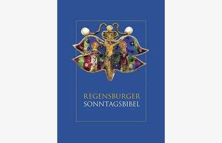 Regensburger Sonntagsbibel. Die Lesungen der Sonn-und Feiertage mit Betrachtungen von Josef Ratzinger/ Benedikt XVI. und Kunstwerken aus dem Bistum Regensburg.