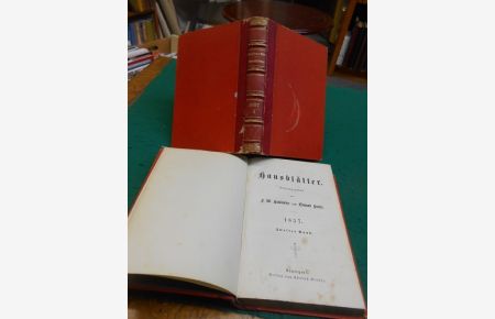 Hausblätter. 1857 Zwei Bände: 1. und 2. Band.   - Herausgegeben von Friedrich Wilhelm Hackländer und Edmund Hoefer