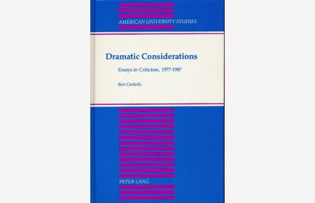 Dramatic considerations. Essays in criticism, 1977 - 1987.   - American university studies / Series 26 / Theater arts 11.