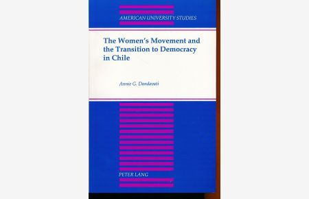 The women's movement and the transition to democracy in Chile.   - American university studies / Series 9 / History 172.