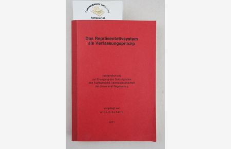 Das Repräsentativsystem als Verfassungsprinzip.   - Dissertation an der Universität Regensburg.