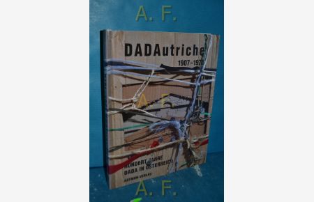 Dadautriche 1907 - 1970.   - hrsg. von Günther Dankl und Raoul Schrott. Mit Beitr. von Ã‰va Bajkay ...