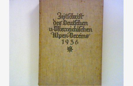 Zeitschrift des Deutschen und Österreichischen Alpenvereins , Jahrbuch Jahrgang 1936 - Band 67.