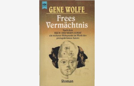Frees Vermächtnis : Roman.   - Gene Wolfe. Aus dem Amerikan. übers. von Jürgen Langowski / Heyne-Bücher / 6 / Heyne-Science-fiction & Fantasy ; Bd. 5348 : Science-fiction