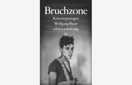 Bruchzone : Krisenreportagen.   - Wolfgang Bauer / Edition Suhrkamp. Sonderdruck