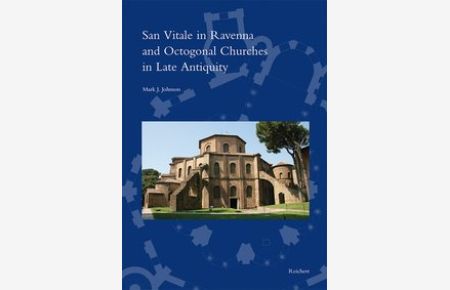 San Vitale in Ravenna and Octogonal Churches in Late Antiquity. (Spätantike, Frühes Christentum, Byzanz Band 44).