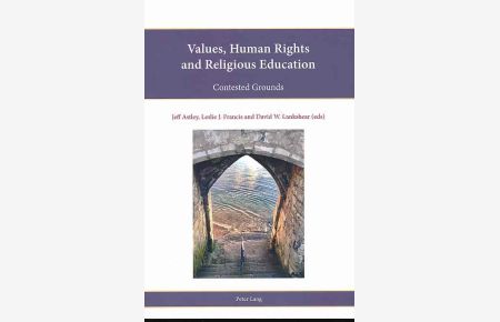 Values, human rights and religious education. Contested grounds.   - Religion, education and values ; volume 14