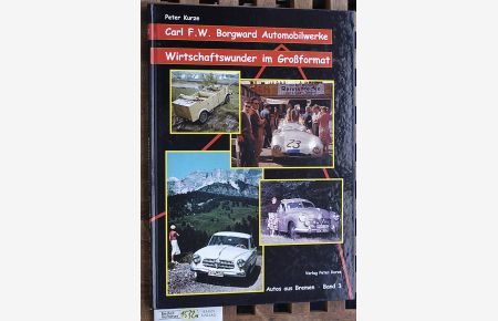 Carl F. W. Borgward Automobillwerke.   - Autos aus Bremen Band 3. Wirtschaftswunder im Großformat.