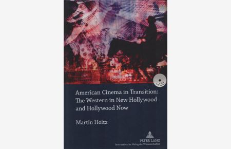 American Cinema in Transition: The Western in New Hollywood and Hollywood Now.